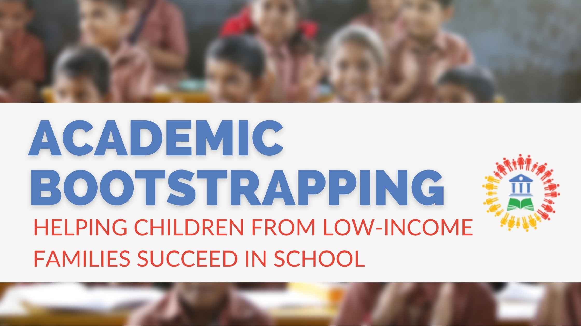 Academic Bootstrapping: Helping Children from Low-Income Families Succeed in School