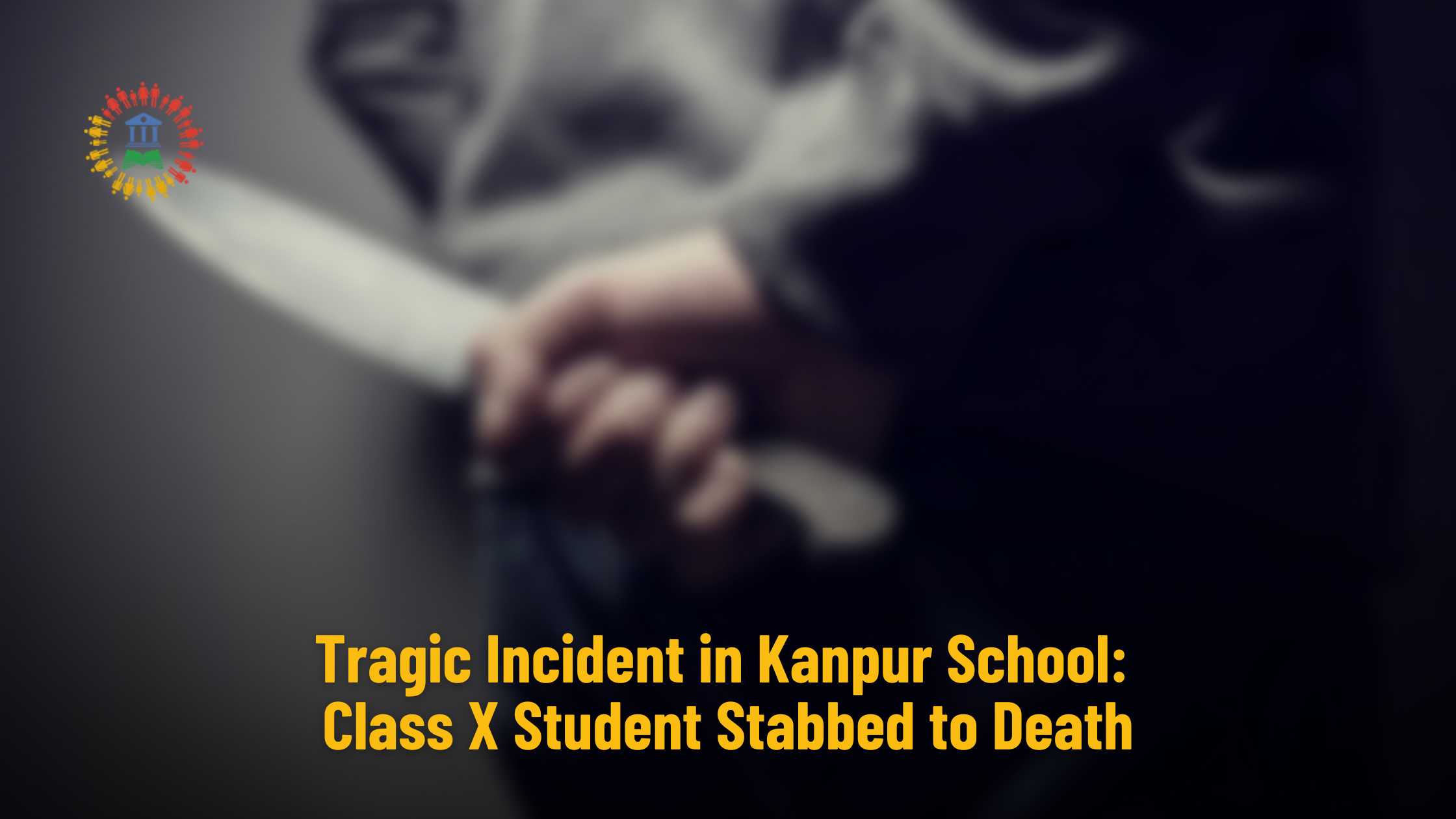 Tragic Incident in Kanpur School: Class X Student Stabbed to Death