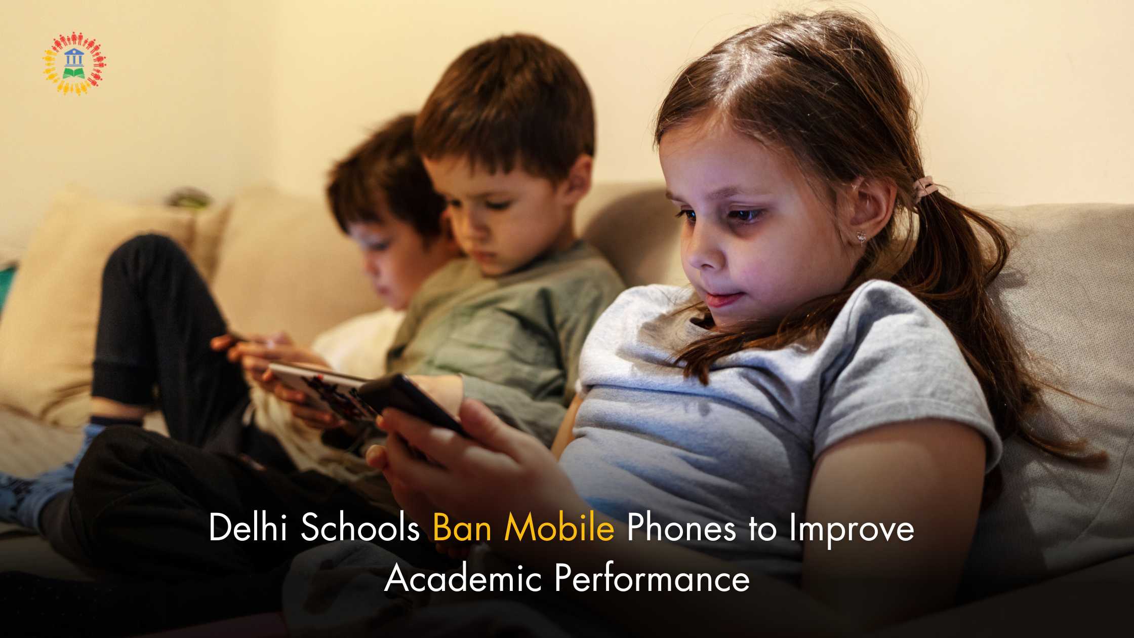 Delhi Schools Ban Mobile Phones to Improve Academic Performance