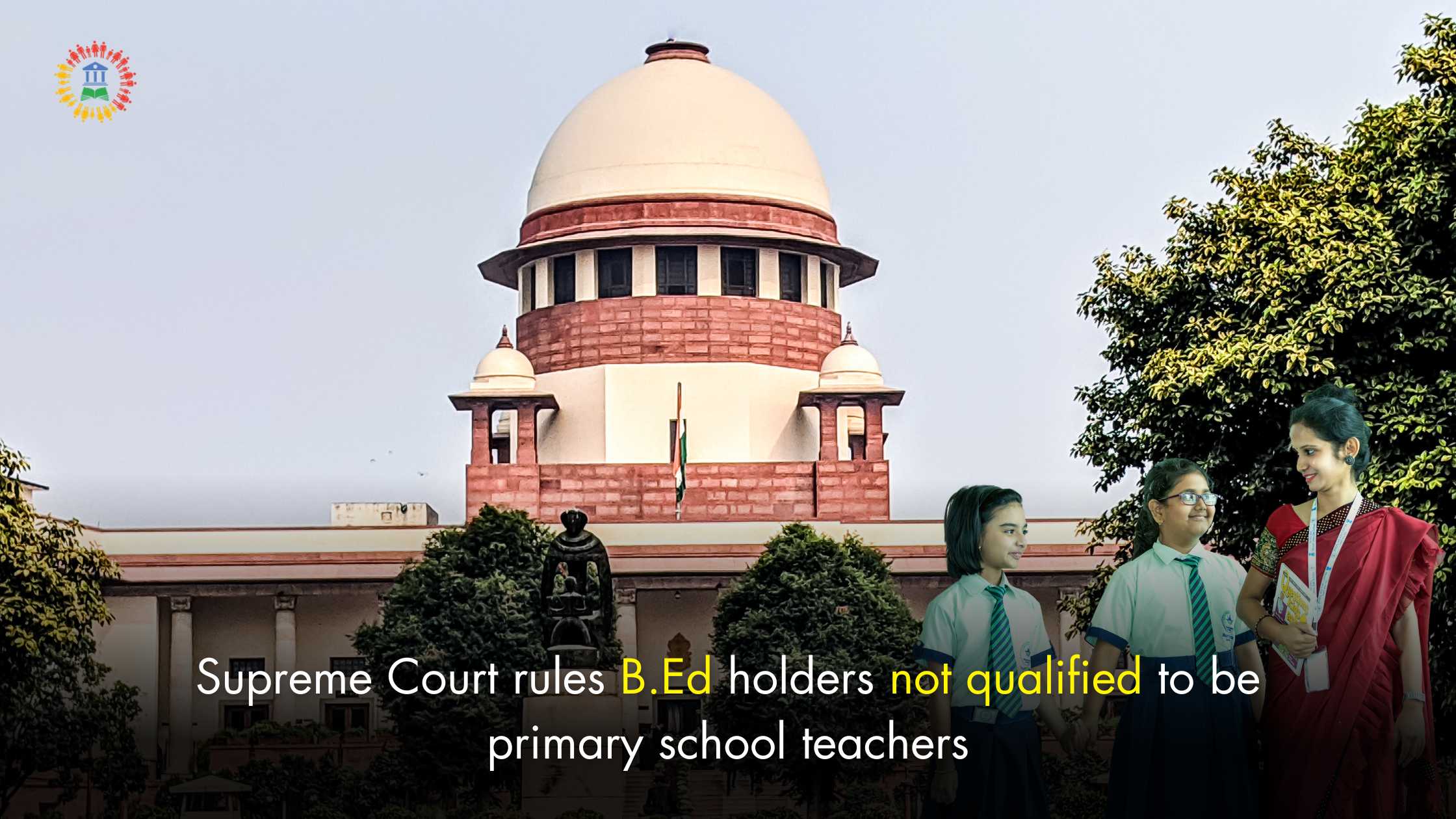 Supreme Court rules B.Ed holders not qualified to be primary school teachers