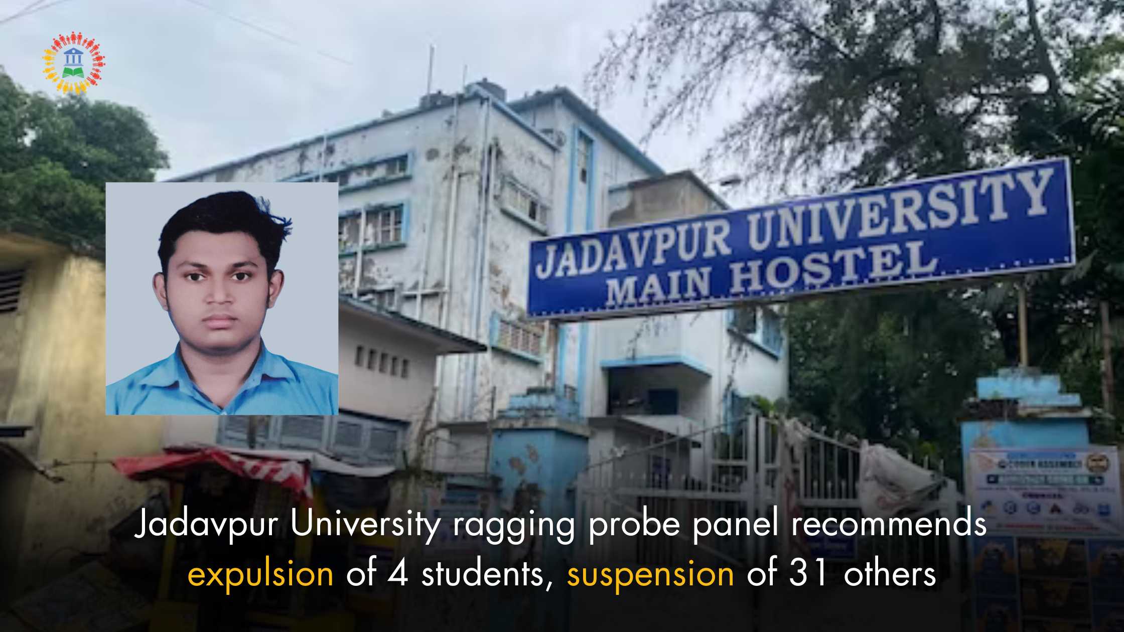 Jadavpur University ragging probe panel recommends expulsion of 4 students, suspension of 31 others