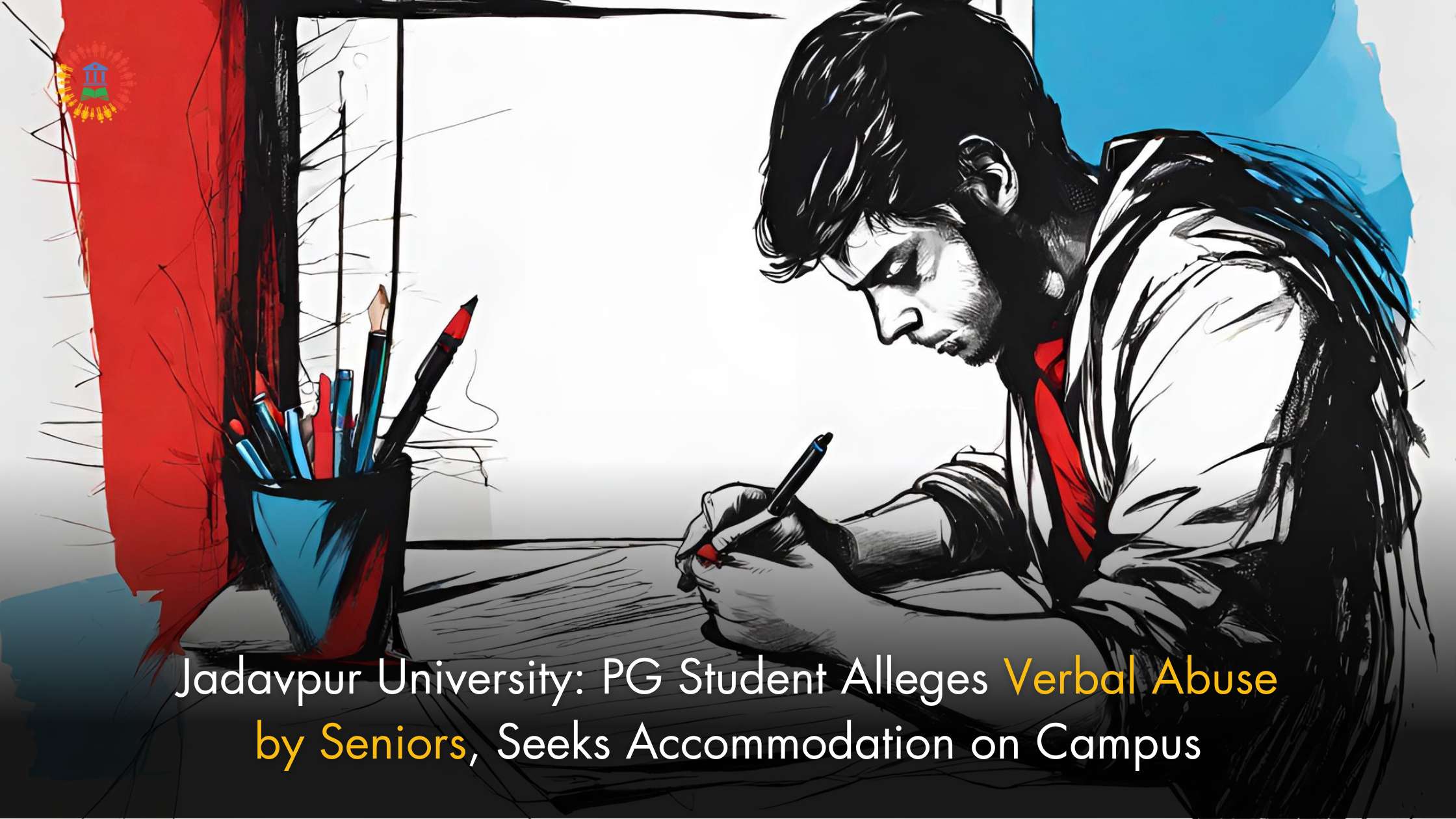 Jadavpur University: PG Student Alleges Verbal Abuse by Seniors, Seeks Accommodation on Campus