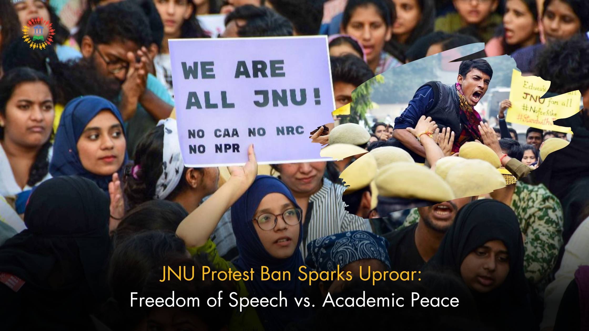 JNU Protest Ban Sparks Uproar: Freedom of Speech vs. Academic Peace