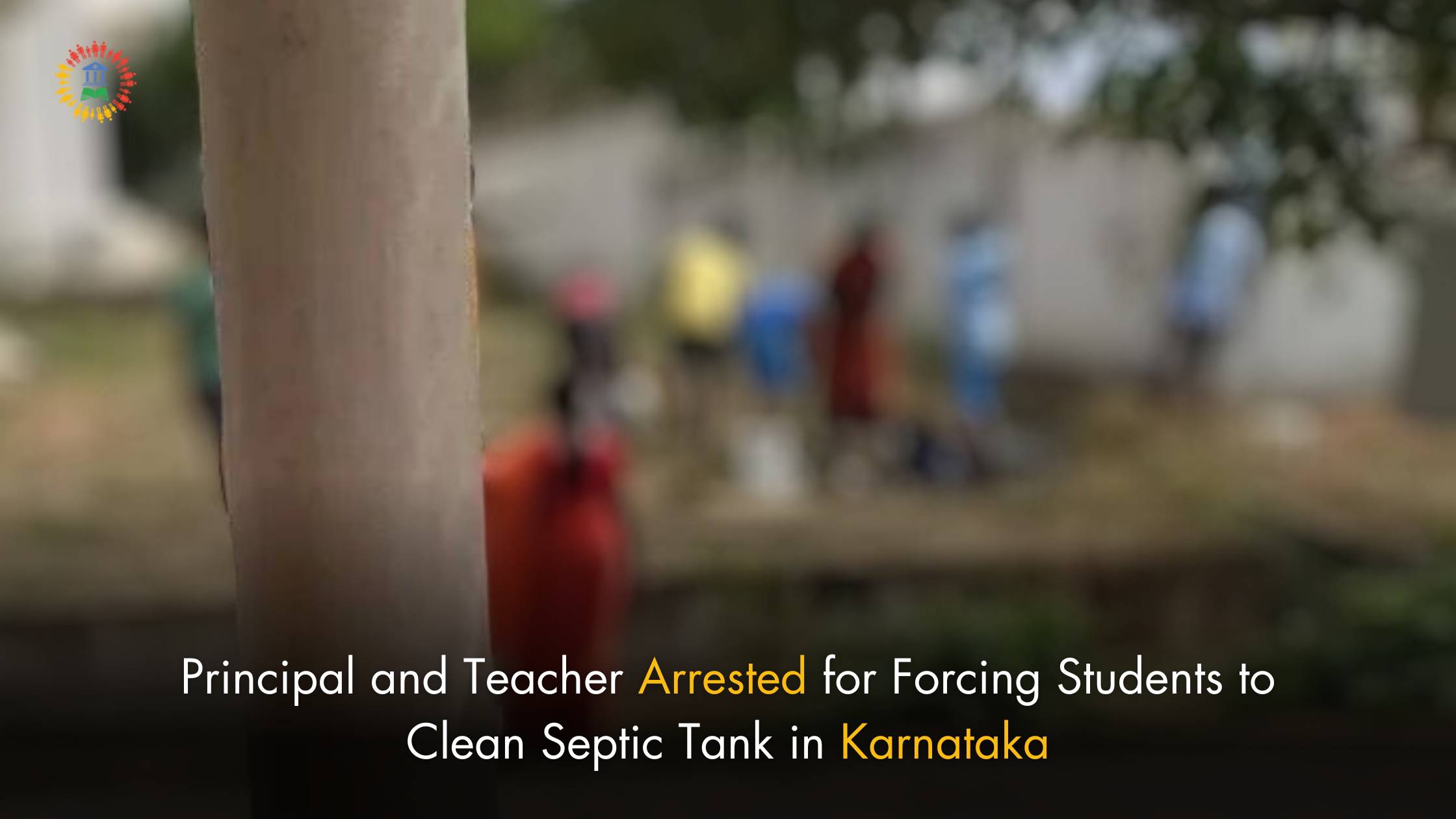 Principal and Teacher Arrested for Forcing Students to Clean Septic Tank in Karnataka