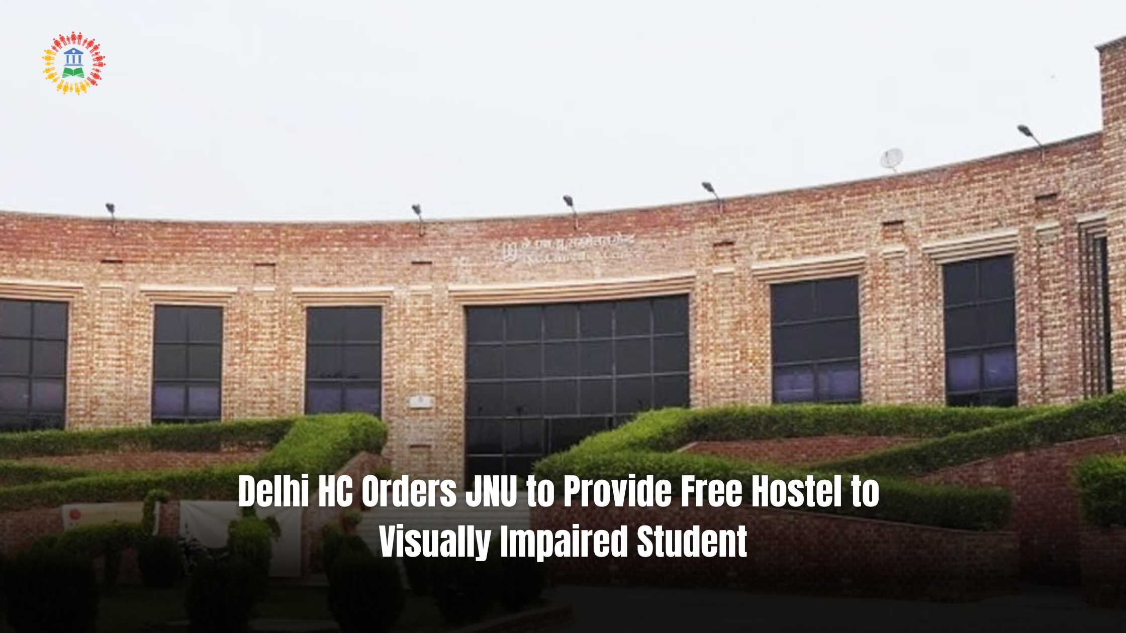 Delhi HC Orders JNU to Provide Free Hostel to Visually Impaired Student